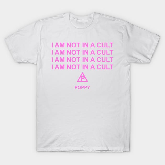 Poppy I'm Not In A Cult T-Shirt by mikevidalart